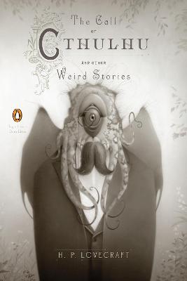Penguin Classics: Call of Cthulhu and Other Weird Stories, The