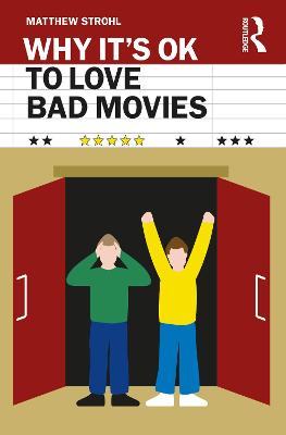 Why It's OK: Why It's OK to Love Bad Movies