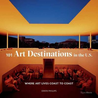 101 Art Destinations in the U.S.: A Bucket For Art Lovers