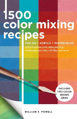 Color Mixing Recipes #: 1,500 Color Mixing Recipes for Oil, Acrylic & Watercolor