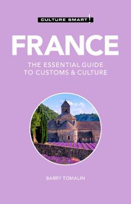 Culture Smart! The Essential Guide to Customs & Culture #: France  (3rd Edition)