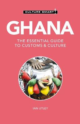 Culture Smart! The Essential Guide to Customs & Culture #: Ghana  (2nd Edition)