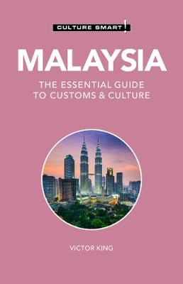 Culture Smart! The Essential Guide to Customs & Culture #: Malaysia  (2nd Edition)