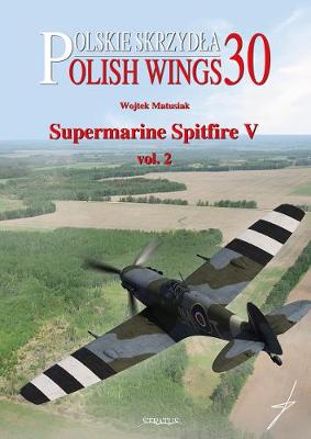 Polish Wings #: Polish Wings No. 30 Supermarine Spitfire V Vol. 2