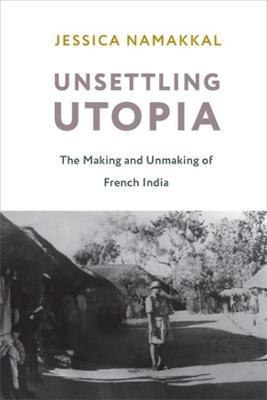 Columbia Studies in International and Global History #: Unsettling Utopia