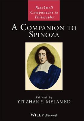 Blackwell Companions to Philosophy #: A Companion to Spinoza