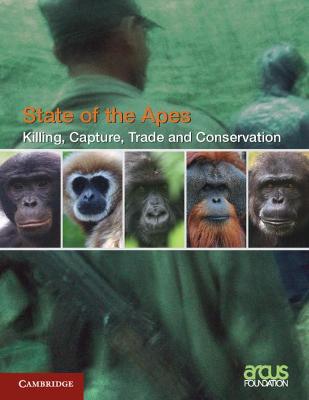 State of the Apes #: Killing, Capture, Trade and Ape Conservation: Volume 4