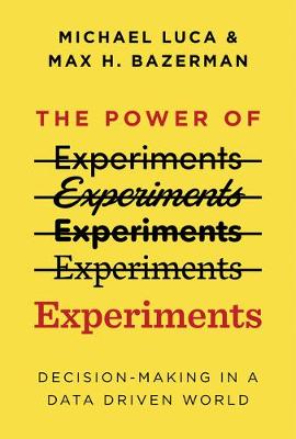 Power of Experiments, The: Decision Making in a Data-Driven World