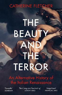 Beauty and the Terror, The: An Alternative History of the Italian Renaissance