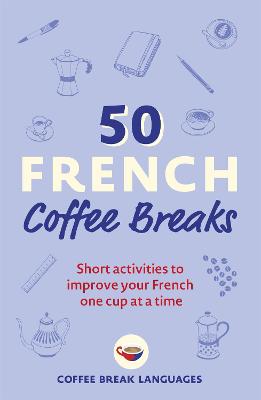 Coffee Break #: 50 French Coffee Breaks