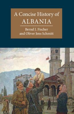 Cambridge Concise Histories #: A Concise History of Albania