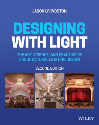 Designing with Light: The Art, Science and Practice of Architectural Lighting Design