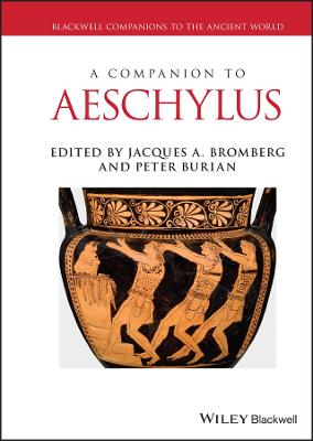 Blackwell Companions to the Ancient World #: A Companion to Aeschylus