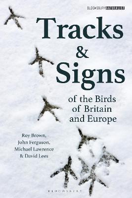 Bloomsbury Naturalist #: Tracks and Signs of the Birds of Britain and Europe
