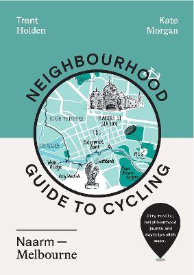 Neighbourhood Guide to Cycling Naarm: Melbourne