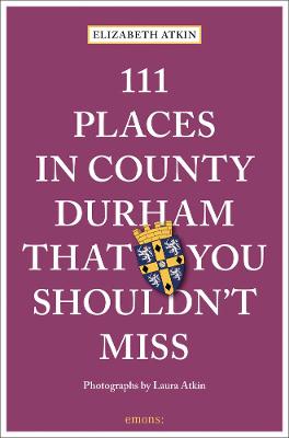 111 Places/Shops #: 111 Places in County Durham That You Shouldn't Miss