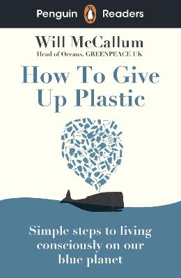Penguin Readers Level 5 #: How to Give Up Plastic (ELT Graded Reader)