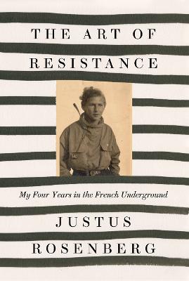 Art of Resistance, The: My Four Years in the French Underground