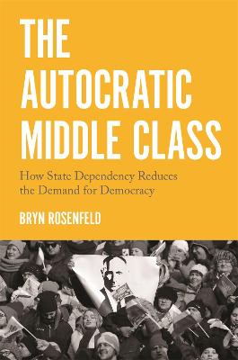 Princeton Studies in Political Behavior #: The Autocratic Middle Class
