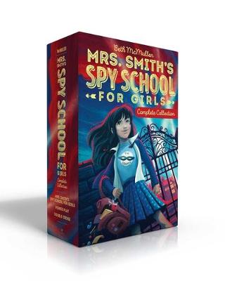 Mrs. Smith's Spy School for Girls: Mrs. Smith's Spy School for Girls Complete Collection (Boxed Set)