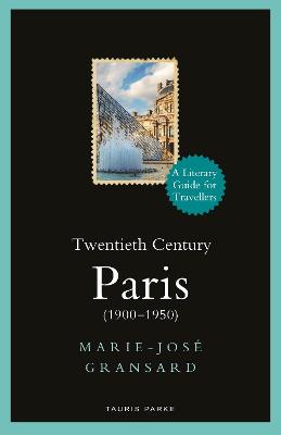 Literary Guides for Travellers #: Twentieth Century Paris 1900-1950