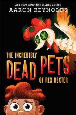 Incredibly Dead Pets Of Rex Dexter #01: The Incredibly Dead Pets Of Rex Dexter