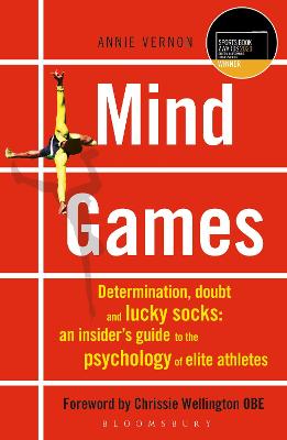 Mind Games: Determination, Doubt and Lucky Socks: An Insider's Guide to the Psychology of Elite Athletes