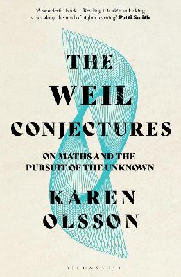 Weil Conjectures, The: On Maths and the Pursuit of the Unknown