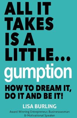 All it Takes is a Little Gumption