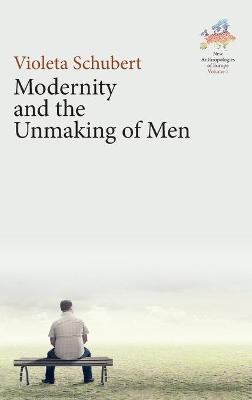New Anthropologies of Europe #01: Modernity and the Unmaking of Men