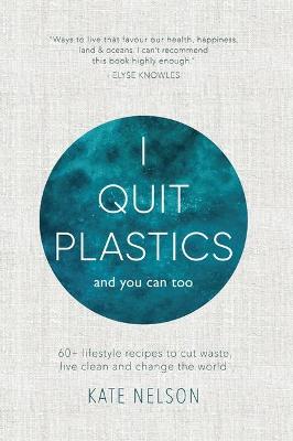 I Quit Plastics: And You Can Too