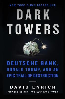 Dark Towers: Deutsche Bank, Donald Trump and an Epic Trail of Destruction