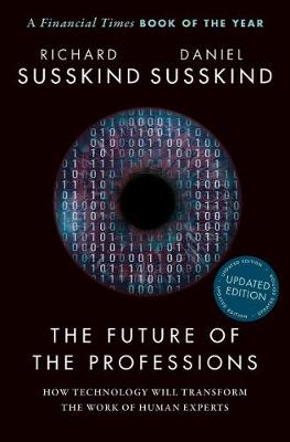 Future of the Professions, The: How Technology Will Transform the Work of Human Experts