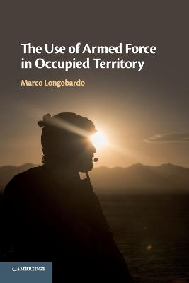 Use of Armed Force in Occupied Territory, The