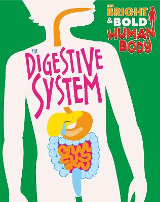 Bright and Bold Human Body: Digestive System, The