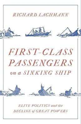 First-Class Passengers on a Sinking Ship: Elite Politics and the Decline of Great Powers