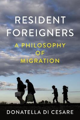Resident Foreigners: A Philosophy of Migration