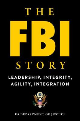 FBI Story, The: Leadership, Integrity, Agility, Integration