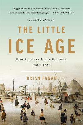 Little Ice Age, The: How Climate Made History 1300-1850