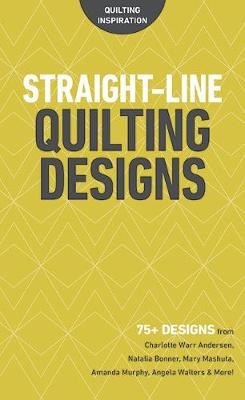 Straight-Line Quilting Designs: 75+ Designs from Charlotte Warr Andersen, Natalia Bonner, Mary Mashuta, Amanda Murphy, A