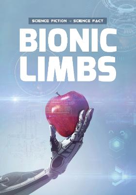 Science Fiction to Science Fact: Bionic Limbs