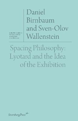 Spacing Philosophy: Lyotard and the Idea of the Exhibition