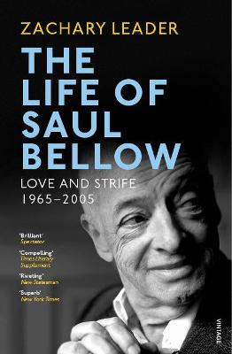 Life of Saul Bellow, The - Volume 02: Love and Strife, 1965-2005