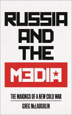 Old Enemy, The: Russia, the Media and the Makings of a New Cold War