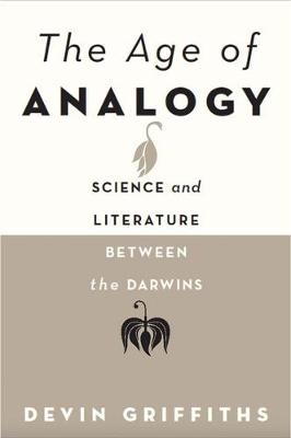 Age of Analogy, The: Science and Literature Between the Darwins