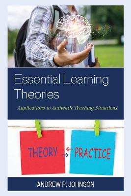 Essential Learning Theories: Applications to Authentic Teaching Situations