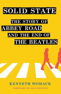 Solid State: The Story of Abbey Road and the End of the Beatles