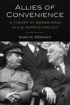 Allies of Convenience: A Theory of Bargaining in U.S. Foreign Policy