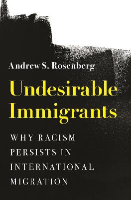 Princeton Studies in International History and Politics #: Undesirable Immigrants
