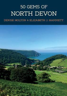 50 Gems of North Devon: The History & Heritage of the Most Iconic Places